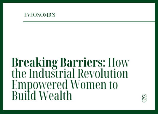 Breaking barriers: how the industrial revolution empowered women to build wealth
