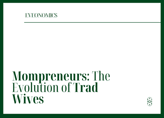 Mompreneurs: The Evolution of Trad Wives | Eveonomics