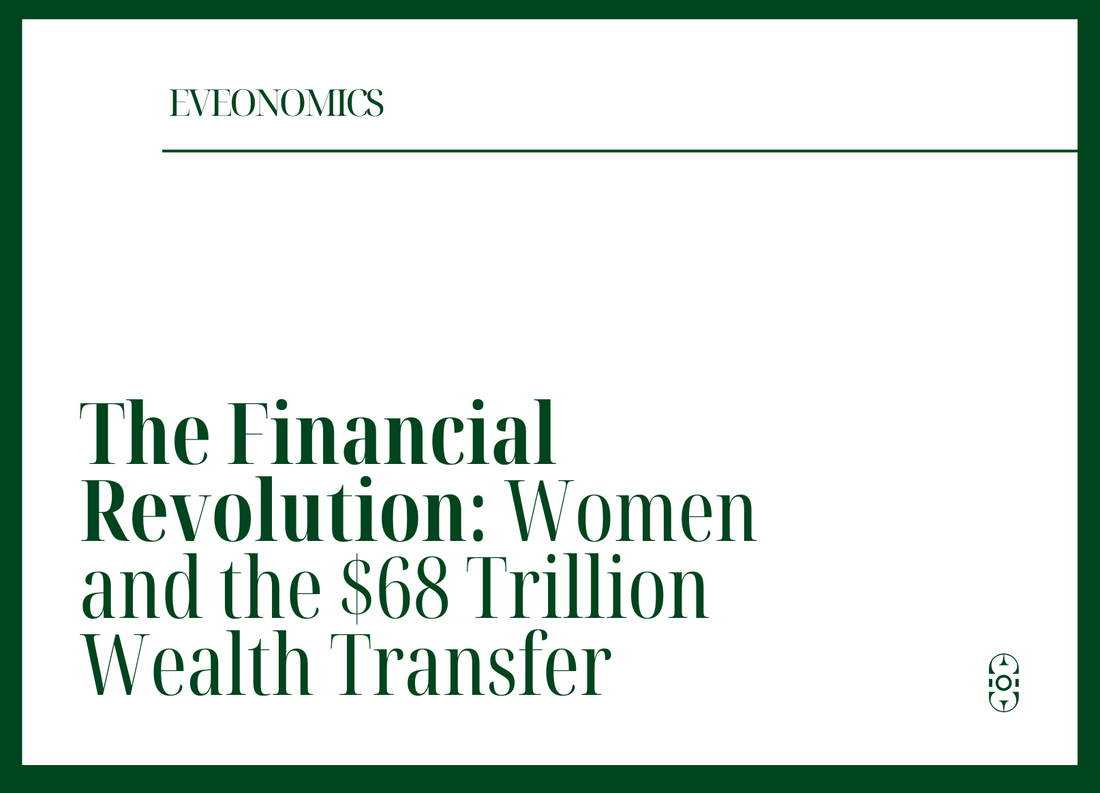 The Financial Revolution: Women and the $68 Trillion Wealth Transfer | Eveonomics