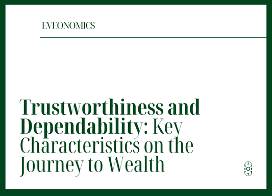 Trustworthiness and Dependability: Key Characteristics on the Journey to Wealth | Eveonomics